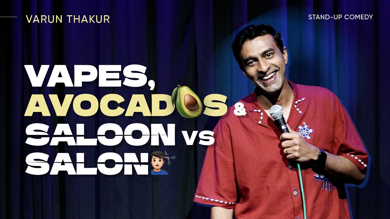 Vapes, Avocados & Saloon vs Salon | Varun Thakur | Stand Up Comedy