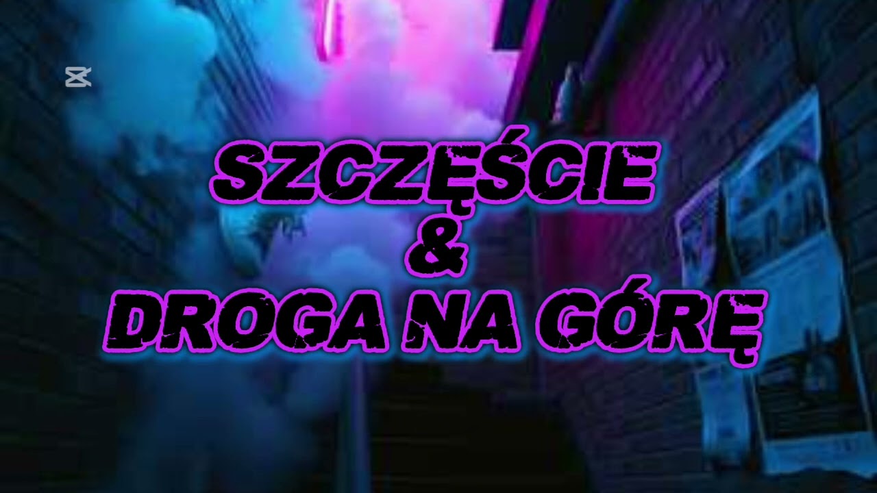 SZCZĘCIE & DROGA NA GÓRĘ-(official Music)