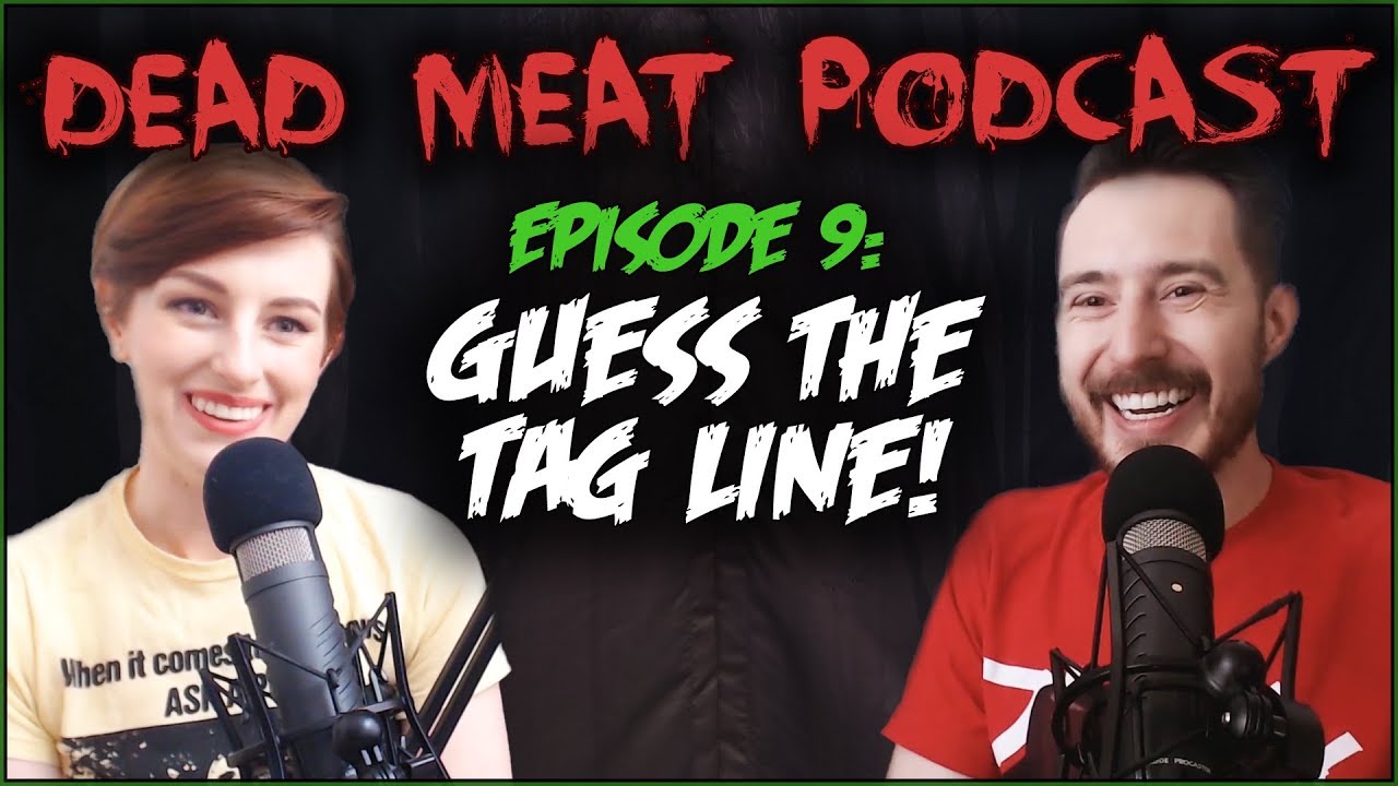 Guess the Tag Line! | Dead Meat Podcast Ep.9