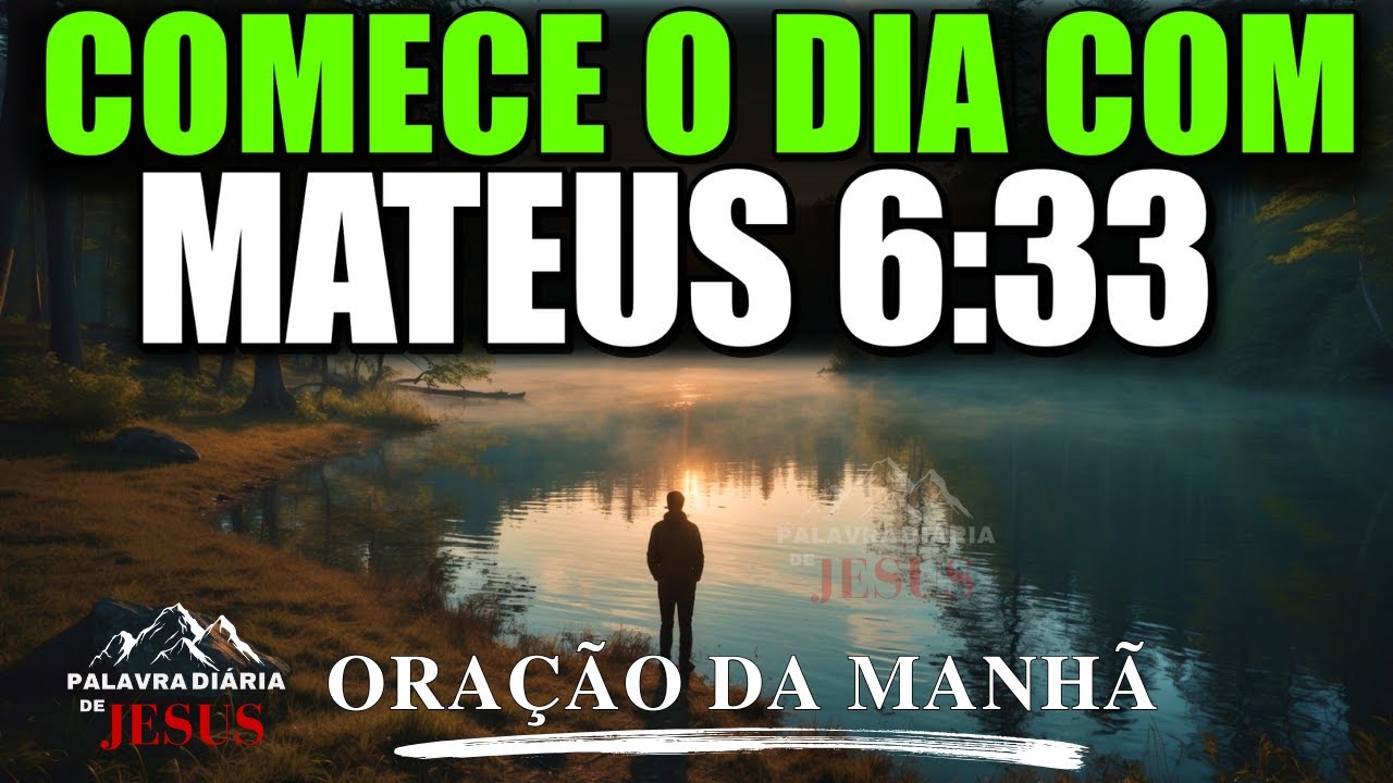 22 DE JANEIRO – ORAÇÃO DA MANHÃ DE HOJE | MATEUS 6:33 Coloque Deus em Primeiro Lugar e Tudo Muda