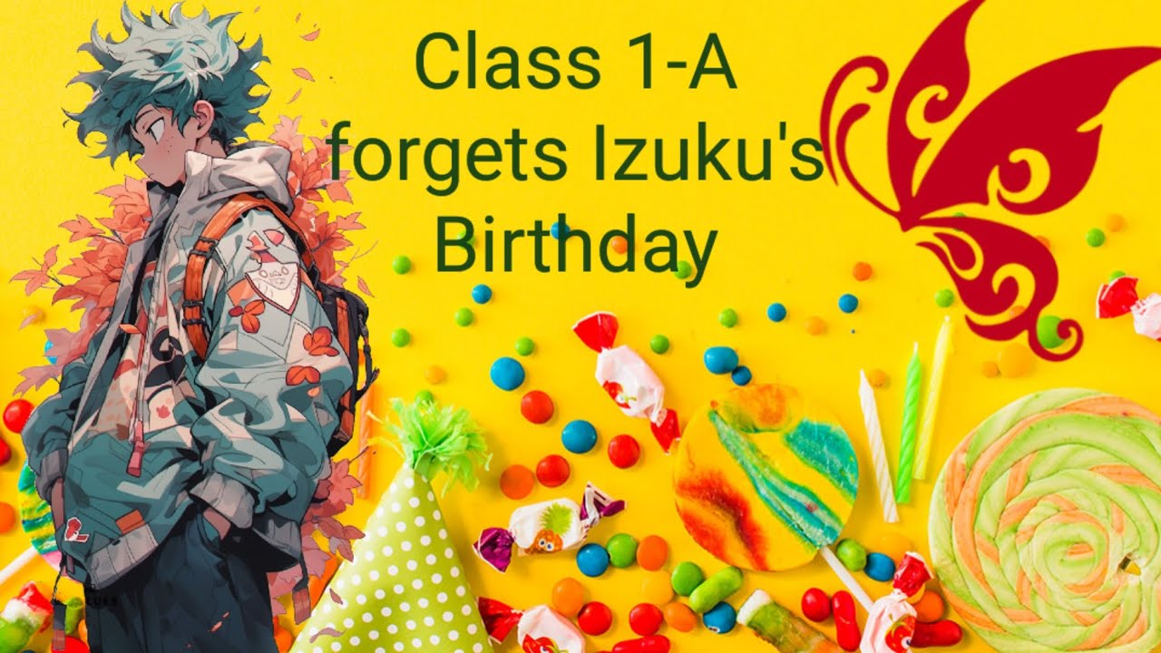 Class 1-A forgets Izuku's birthday / One-Shot / Late upload