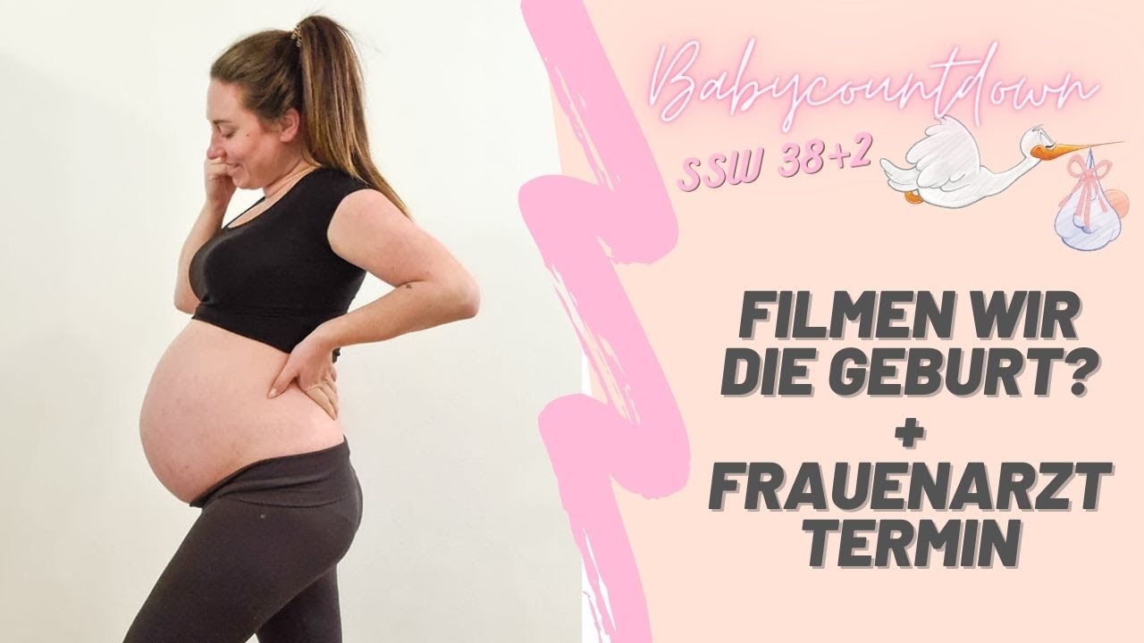 TERMIN BEIM FRAUENARZT | FILMEN WIR DIE GEBURT? | SSW 38+2 | BABYCOUNTDOWN