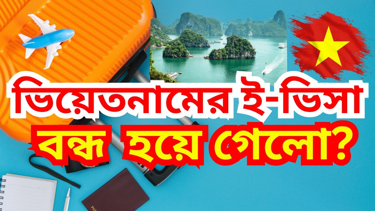 Vietnam E visa Closed For Bangladeshi. Vietnamese visa update in 2025. Vietnam Visa approval letter.