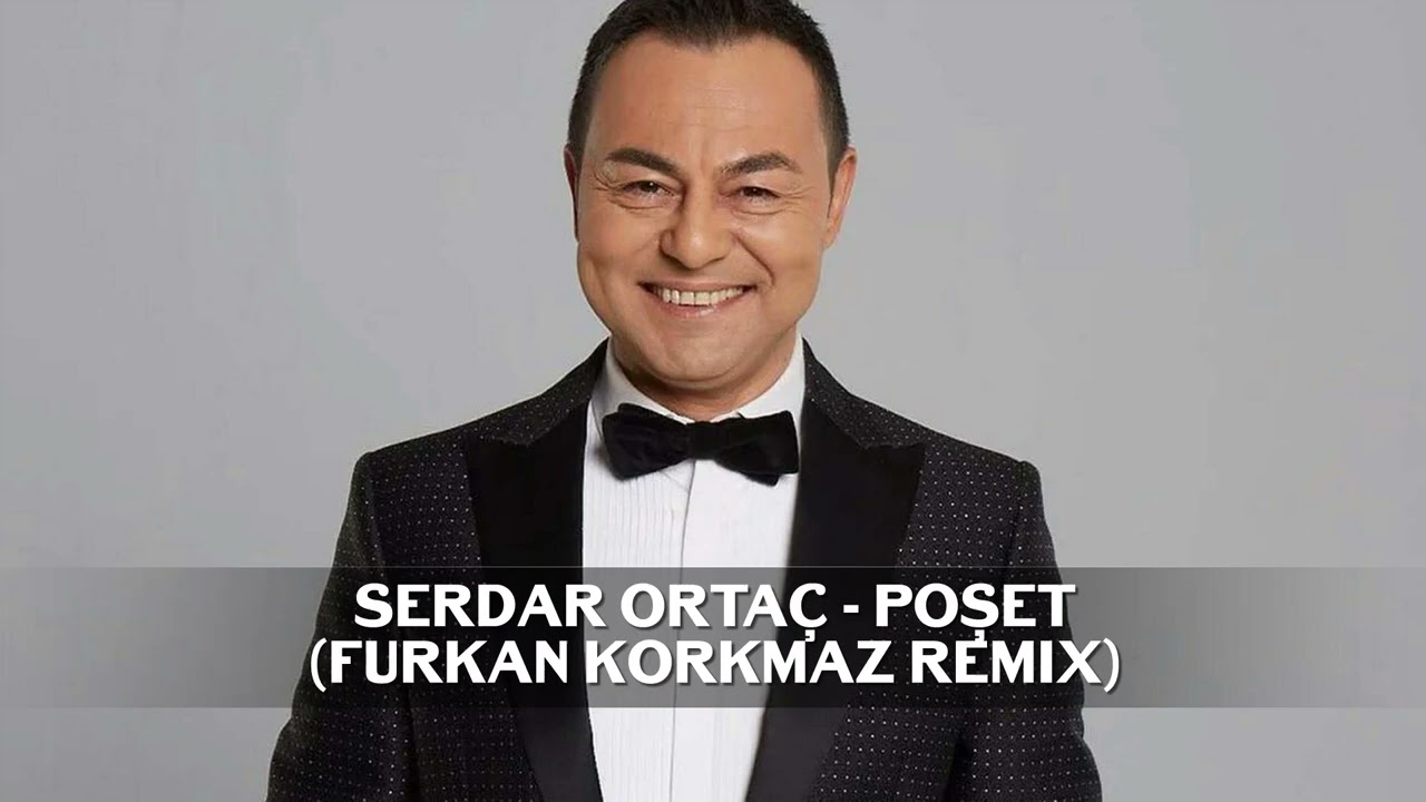 Serdar Ortaç - Poşet (Furkan Korkmaz Remix) #nostalgia