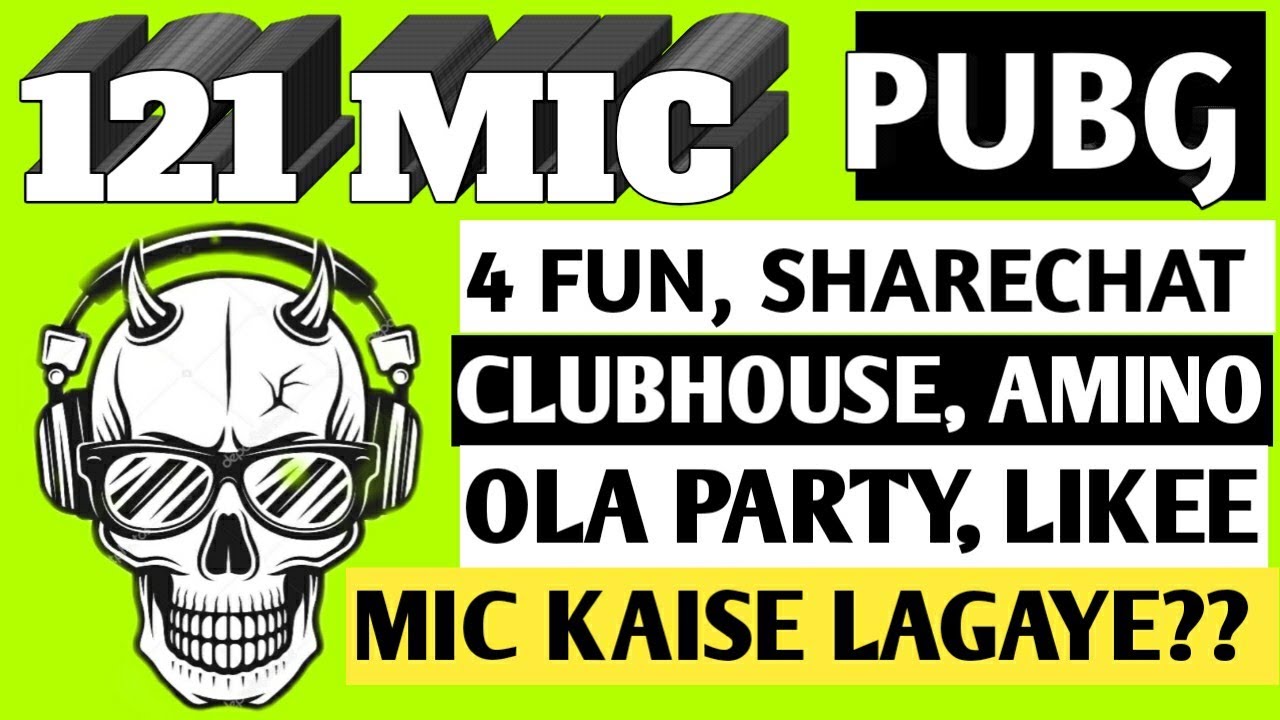 121 mic pubg, 4fun, sharechat, olaparty, likee, hloyo, amino, clubhouse sabhi me kaam karega|| #mic