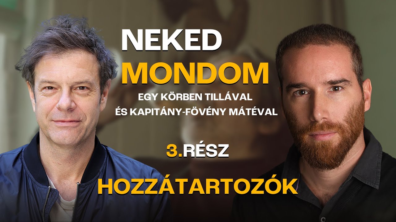 Hozzátartozók / Neked mondom - Egy körben Tillával és Kapitány-Fövény Mátéval 3. rész / Mozinet
