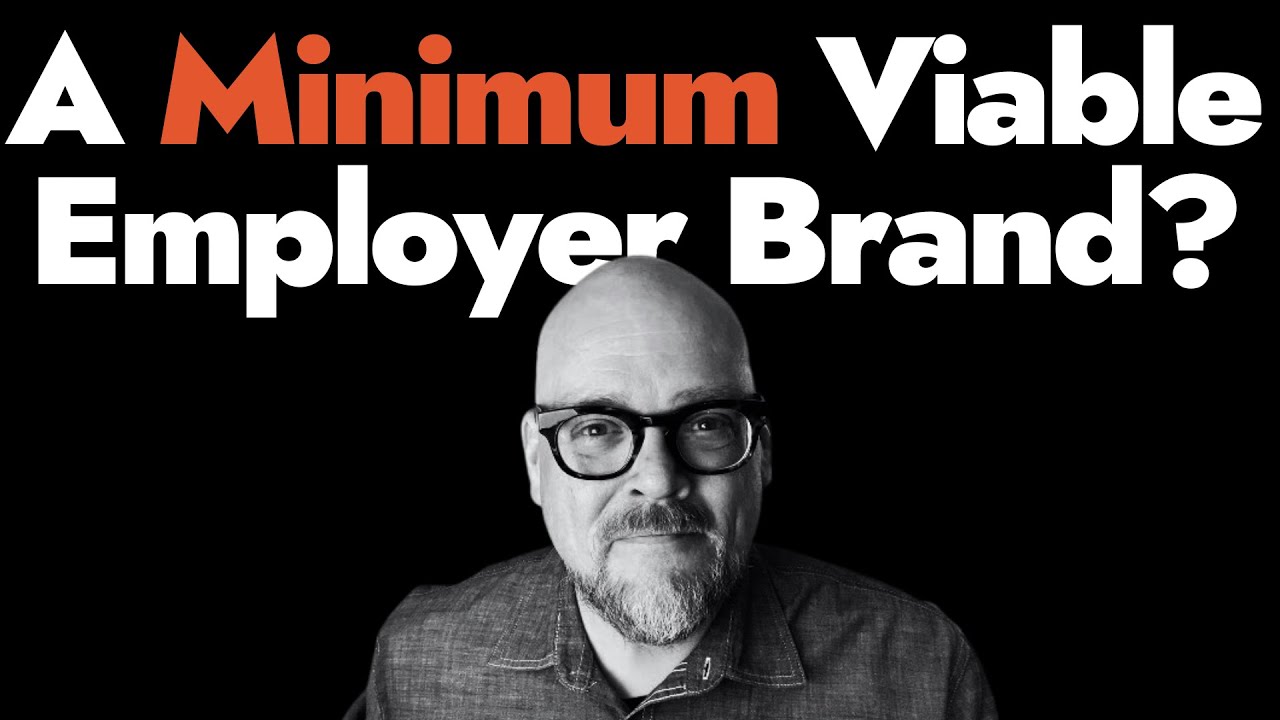 Minimum Viable Employer Brand: How Much Is Enough To Make a Difference?