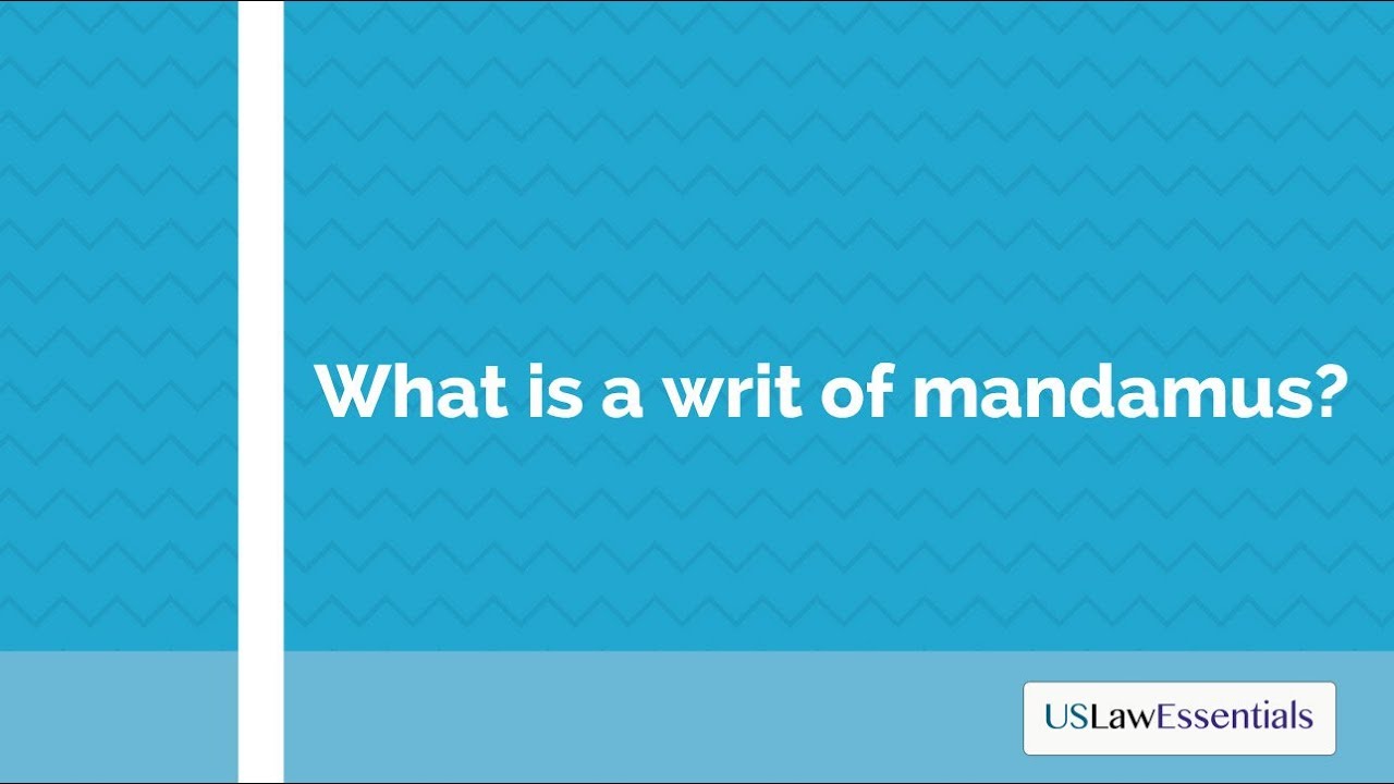 What is a writ of mandamus?