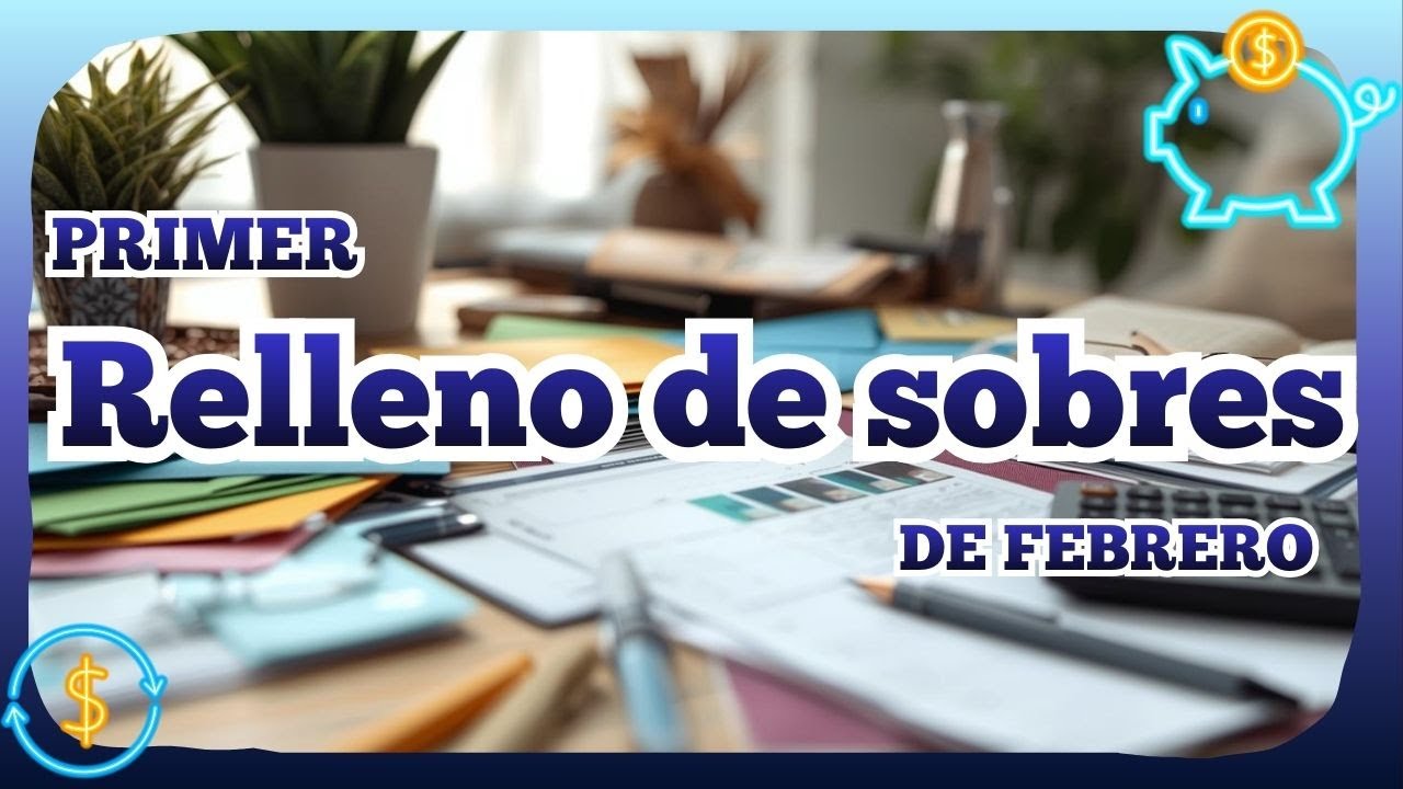 PRIMER RELLENO DE SOBRES DE FEBRERO/ORGANIZACION DE UNA AMA DE CASA PARA QUE SI ALCANCE.
