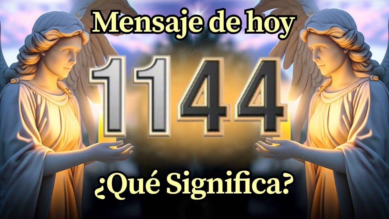 Ángel Número 1144 Significado Espiritual y Mensaje Para Ti Hoy 🕊️