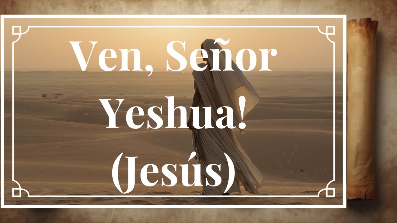 Ven, Señor Yeshua (Jesús) | Oración y Adoración