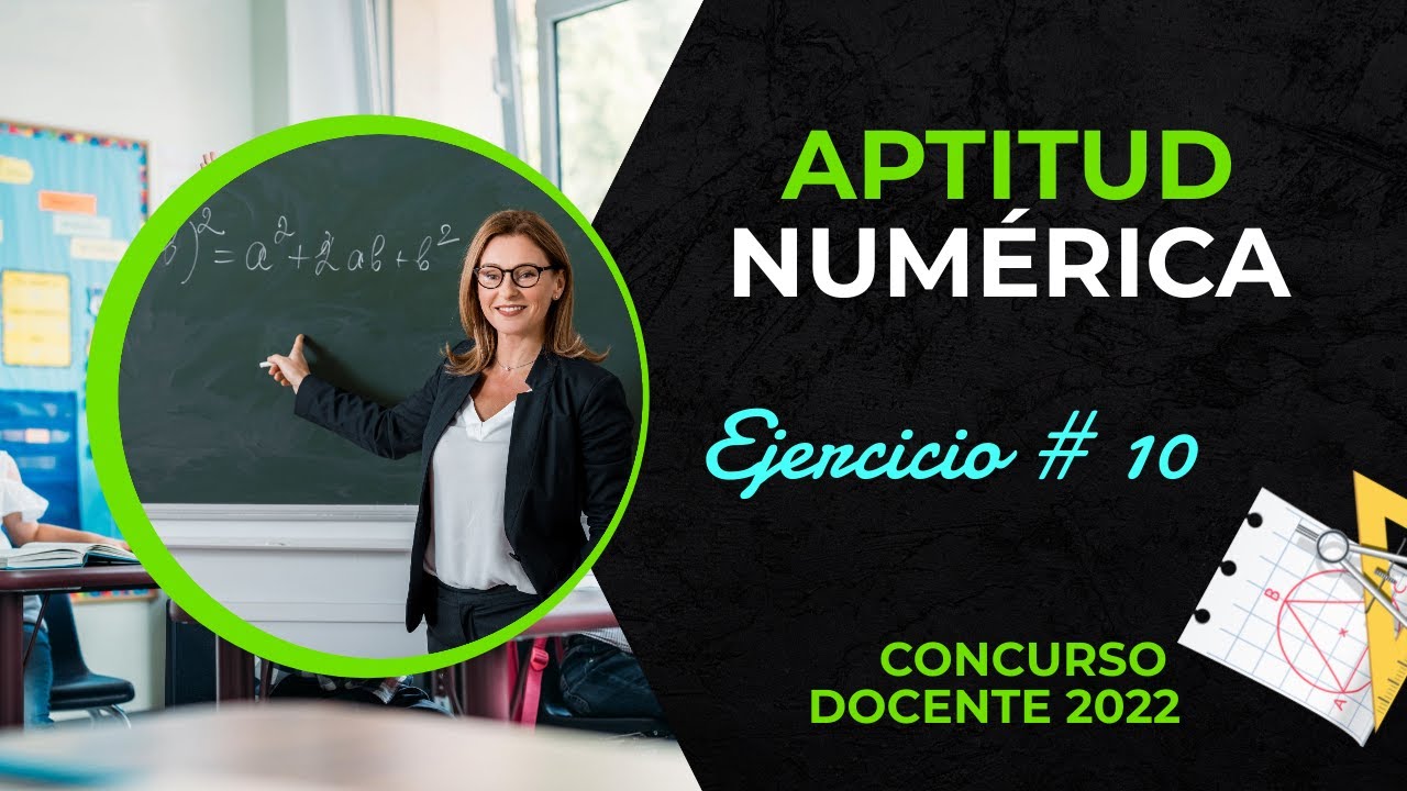 ✍️ APTITUD NUMÉRICA 📚 [ Ejercicio # 10 ] 💚 CONCURSO DOCENTE 2022