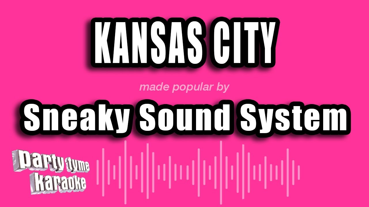Sneaky Sound System - Kansas City (Karaoke Version)