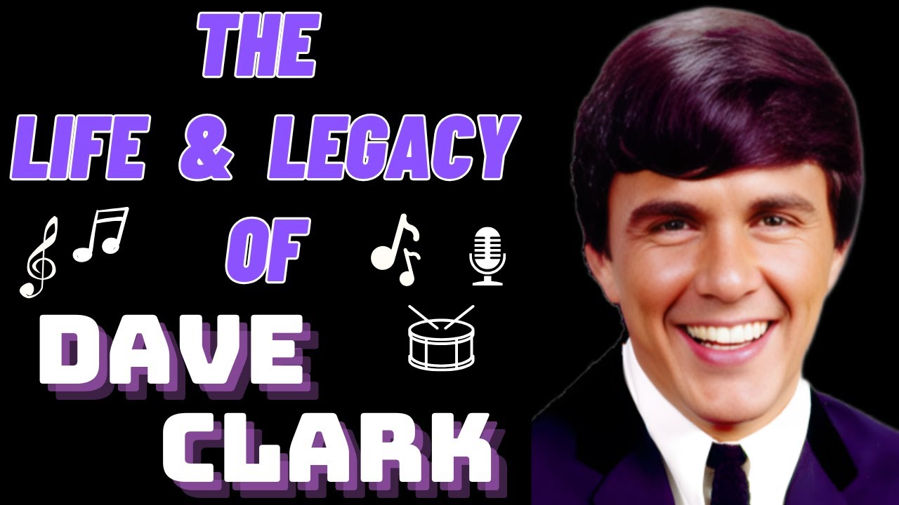 Жизнь и наследие Дэйва Кларка из группы The Dave Clark Five.