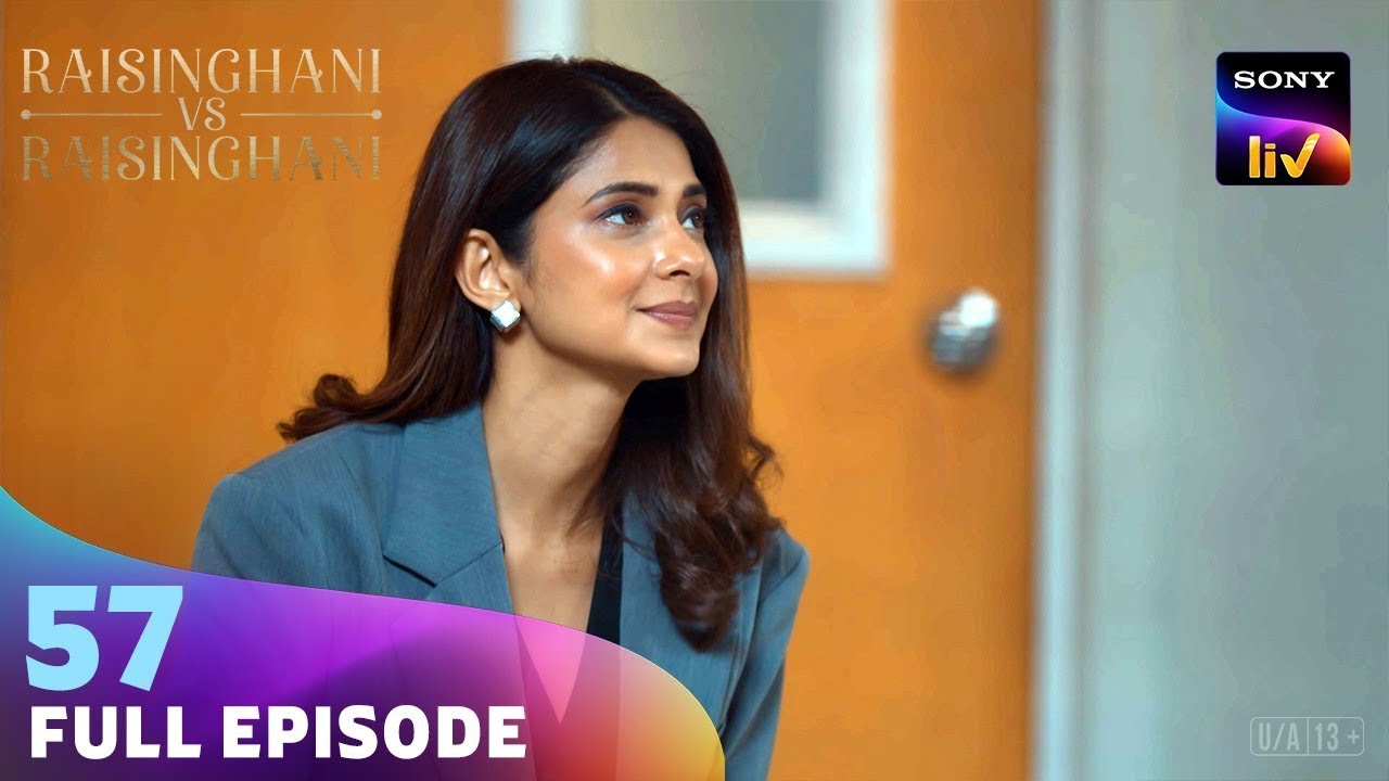 Anushka को मिली Rajdeep की Recovery की खबर | Raisinghani vs Raisinghani | Ep 57 | Full Episode
