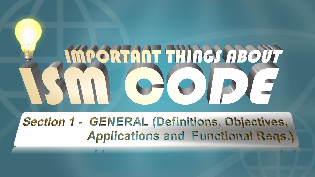 ISM CODE Reqs. │ SECTION 1 - What are the Important Things You Need To Know?