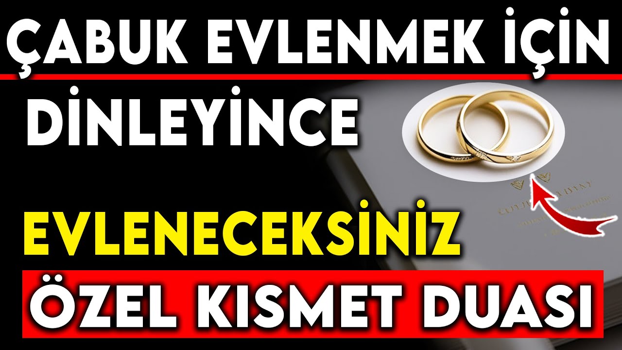 ÇABUK EVLENMEK İÇİN DİNLEYİNCE EVLENECEKSİNİZ ÖZEL KISMET DUASI MUTLAKA DİNLE SENDE NASİBİNİ AL