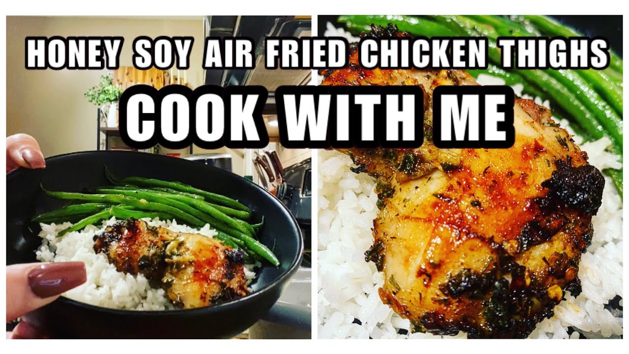COOK WITH ME HONEY SOY AIR FRIED CHICKEN THIGHS