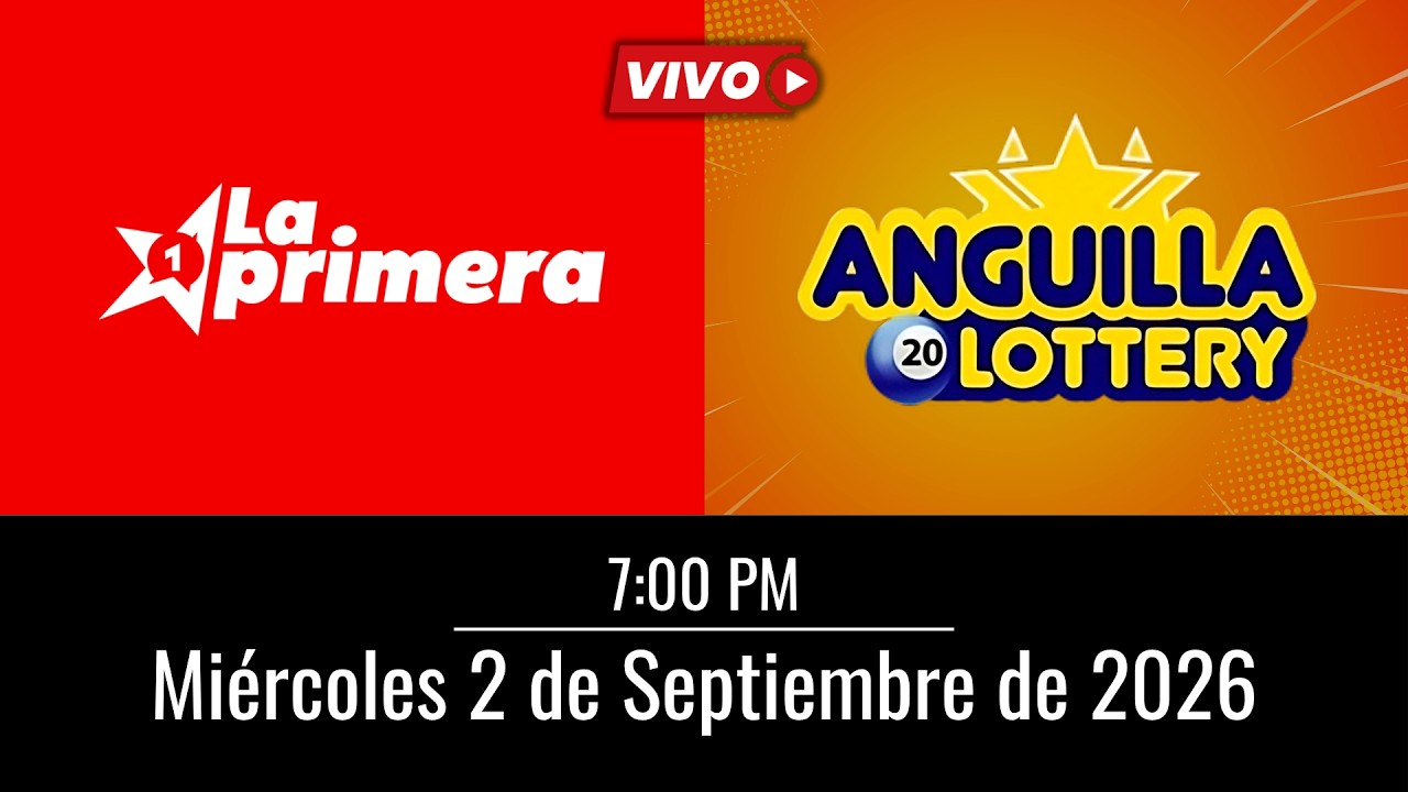 Resultados EN VIVO &ndash; La Primera NOCHE y Anguilla Lottery 7:00 PM |Mi&eacute;rcoles 2 de Septiembre del 2026