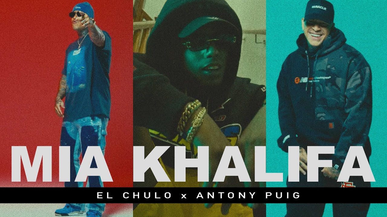 El Chulo x Antony Puig - Mia Khalifa (Video Oficial)