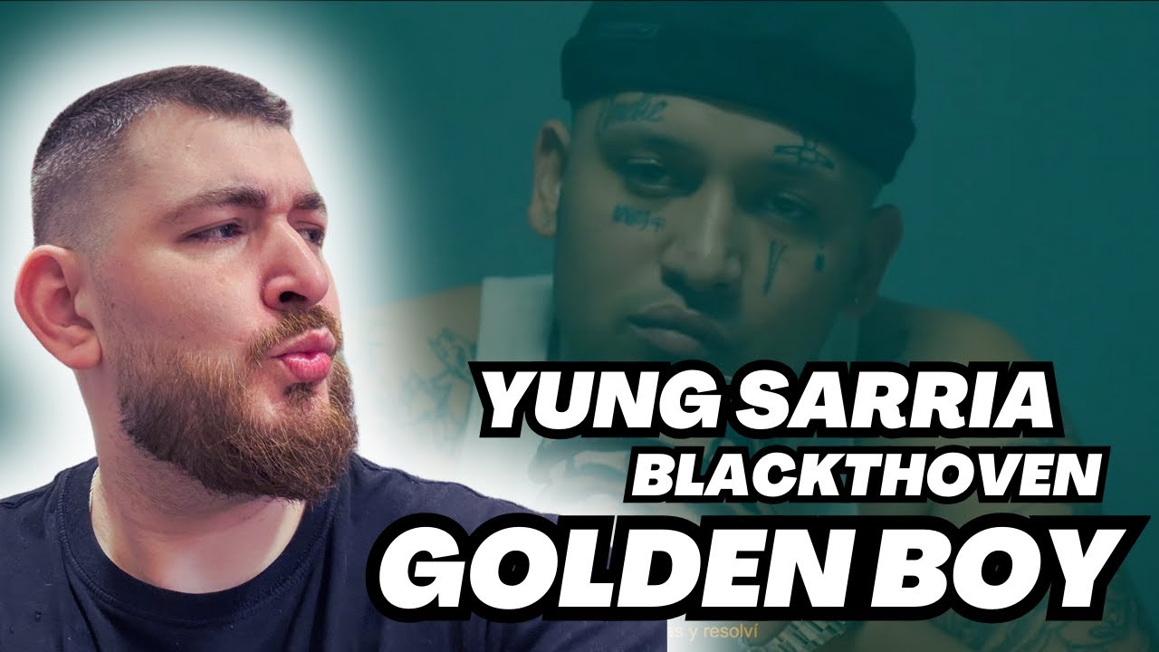 REACCIONANDO a YUNG SARRIA x BLACKTHOVEN - GOLDEN BOY | ¡TEMAZO! 🔥