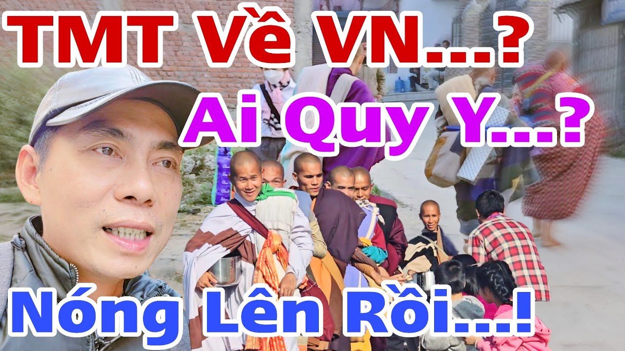 Nóng Lên Rồi TMT Có Về VN...? Youtuber Sang Nepal Sám Hối sư BK bât gặp siêu U Mê