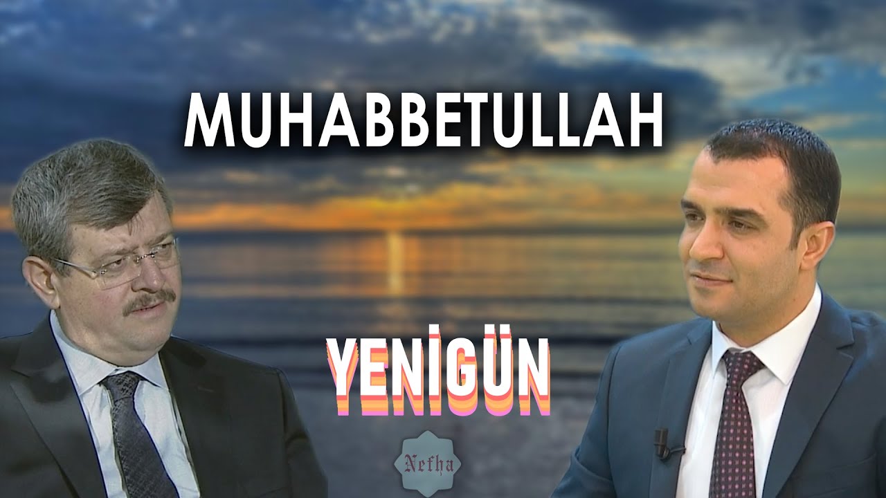MUHABBETULLAH l MEHMET YILDIZ l YENİG&Uuml;N 4. B&Ouml;L&Uuml;M