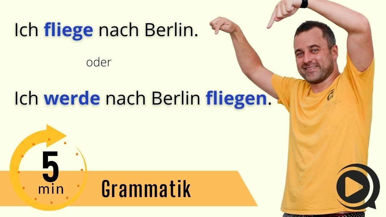 Grammatik in 5min: Präsens oder Futur? Ich fliege oder ich werde fliegen?