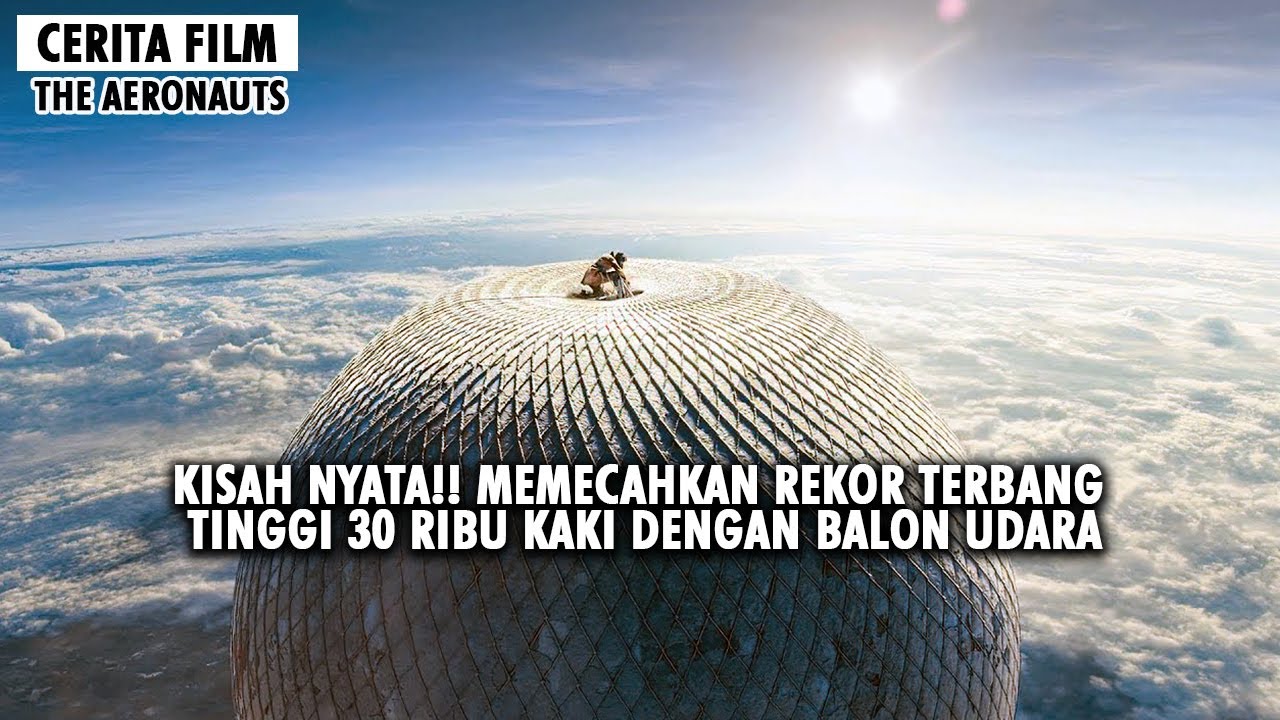 KISAH NYATA!! TERBANG DENGAN BALON UDARA TERTINGGI DALAM SEJARAH | Alur Film The Aeronauts