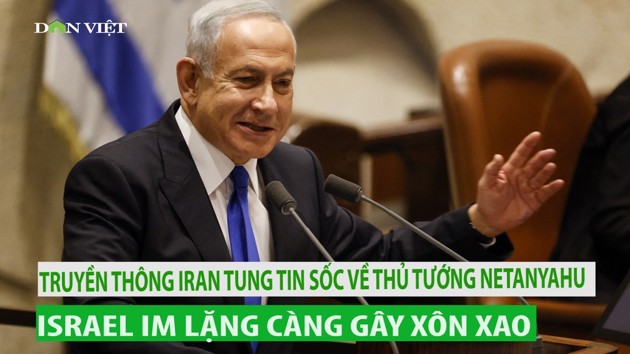 Truyền thông Iran ồ ạt tung tin sốc về Thủ tướng Netanyahu, Israel im lặng càng gây xôn xao