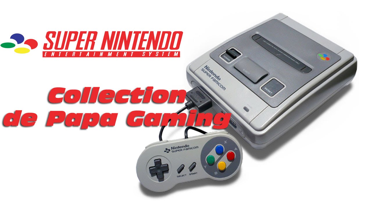 [Papa gaming] Ma collection Super Nintendo