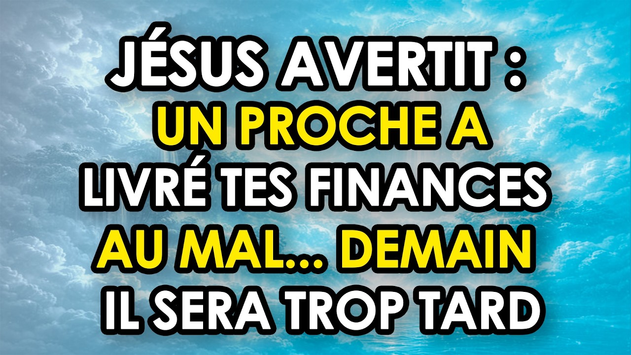 JÉSUS AVERTIT : Un Proche A Livré Tes Finances Au Mal... Demain Il Sera Trop Tard