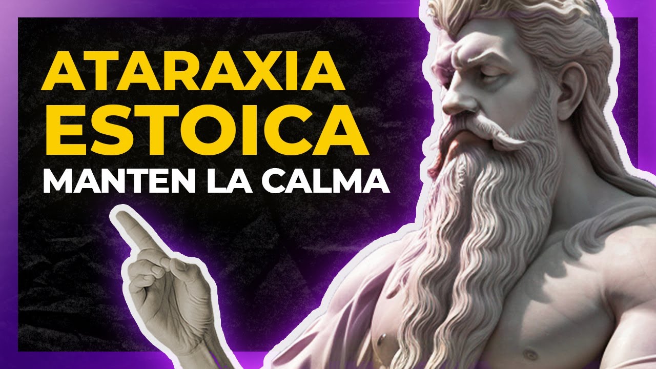 Alcanza la SERENIDAD con ATARAXIA Estoica | Estoicismo
