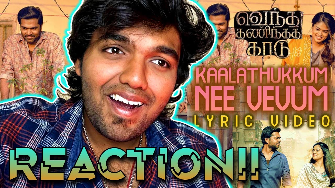 Kaalathukkum Nee Venum Lyric - VTK | REACTION!! | Silambarasan TR | Gautham Menon| @ARRahman