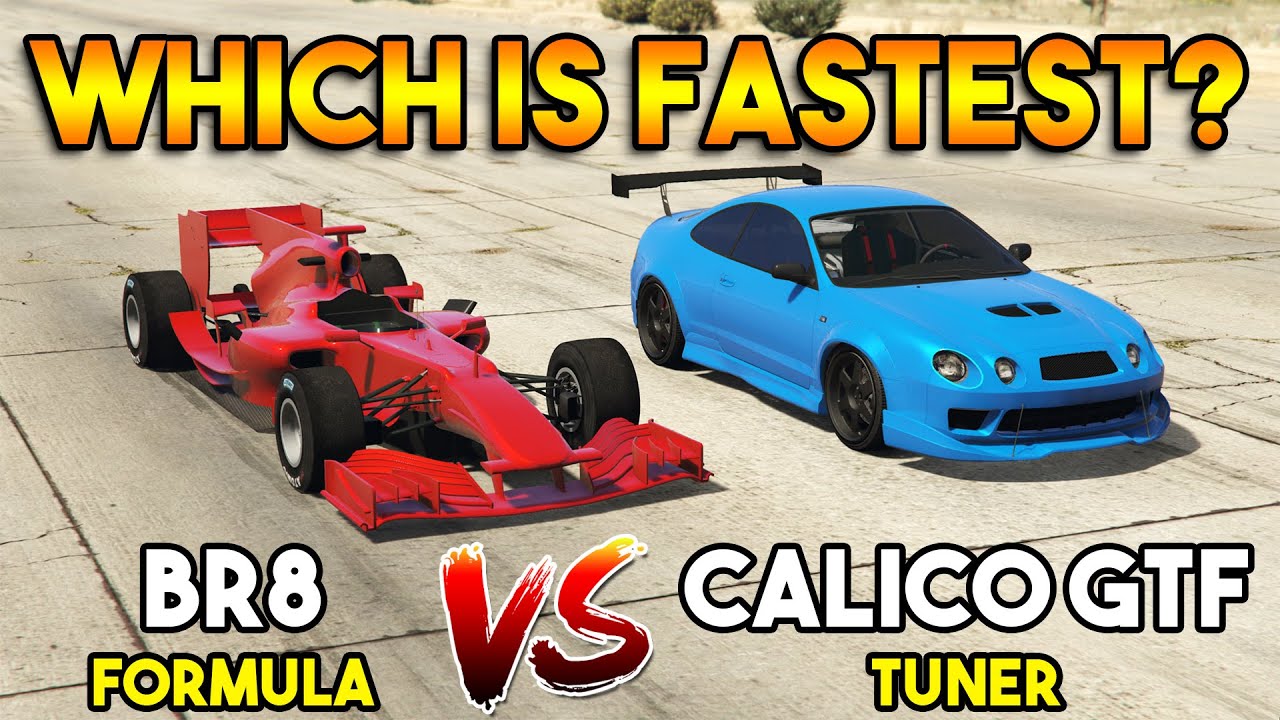GTA 5 ONLINE : BR8 FORMULA VS CALICO GTF TUNER (WHICH IS FASTEST?)
