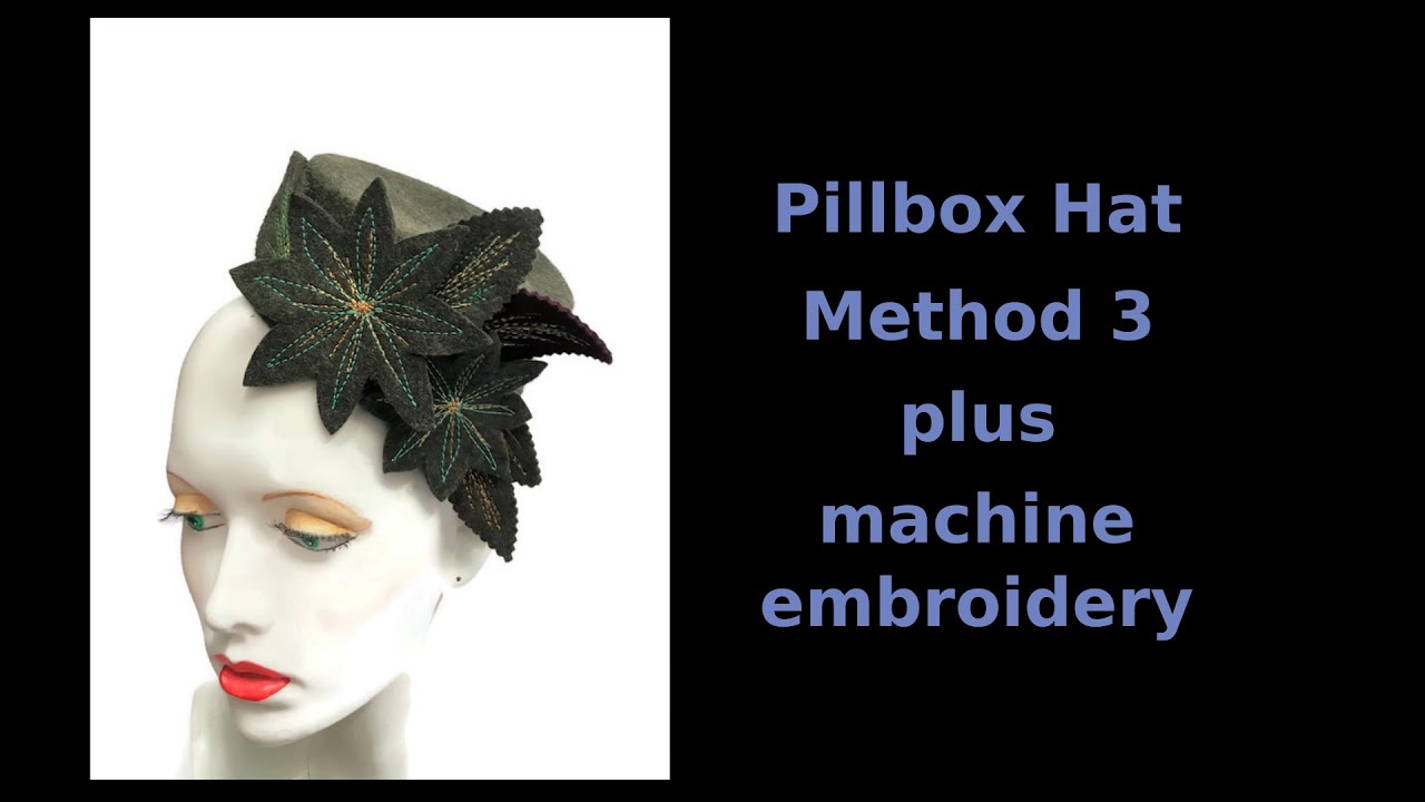 pillbox hat method 3 plus machine embroidery