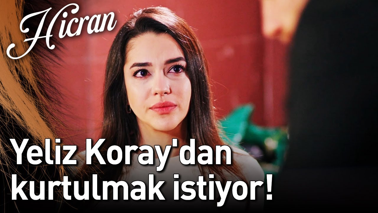 Hicran 135. Bölüm - Yeliz Koray'dan Kurtulmak İstiyor!