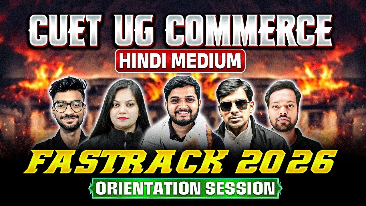 CUET UG 2026 Commerce Hindi Medium | Fastrack Batch Orientation Session | Complete Strategy