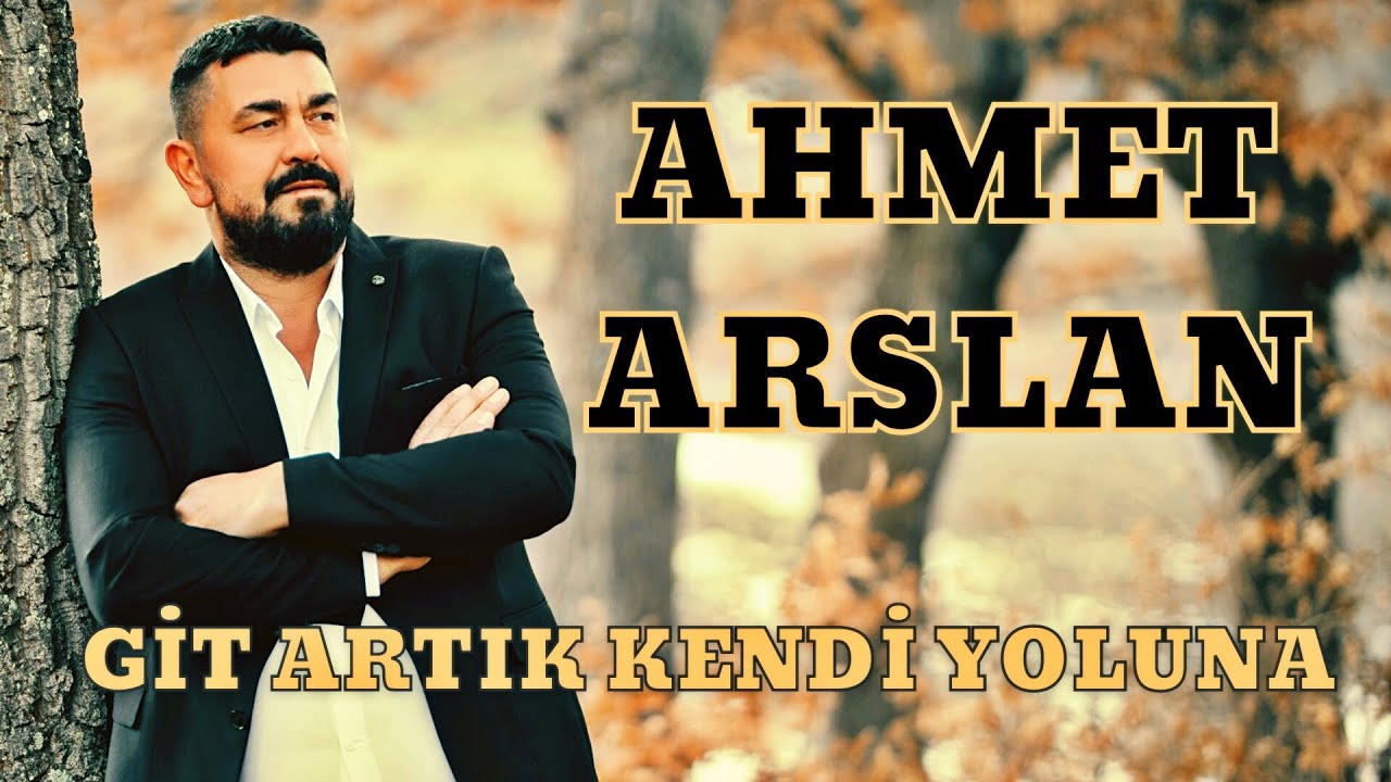 AHMET ARSLAN - GİT ARTIK KENDİ YOLUNA [BoRPRoD&uuml;KSiYoN]