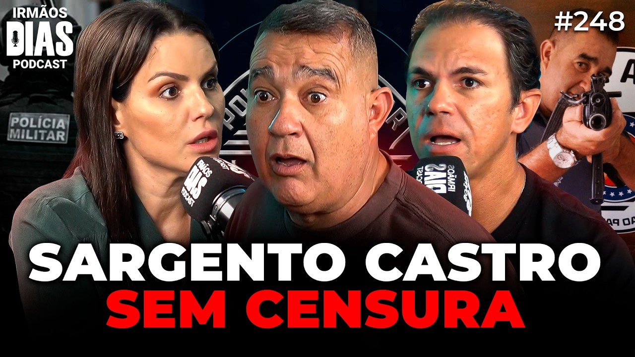AS HISTÓRIAS MAIS LOUCAS DO SARGENTO CASTRO - Irmãos Dias Podcast #248