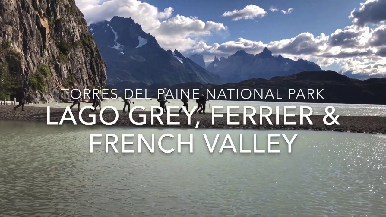 Best Hikes in Patagonia - Lago Grey, Mirador Ferrier, French Valley (2020)