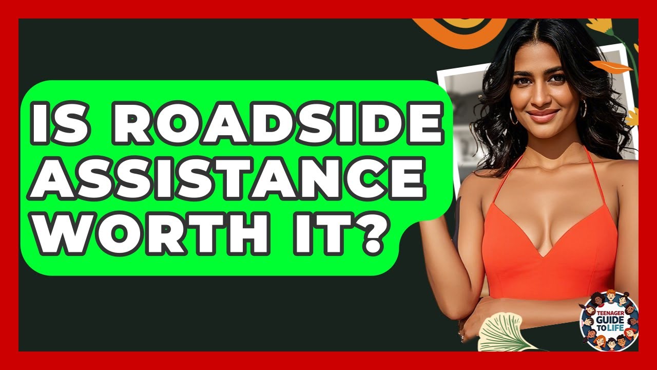 Is Roadside Assistance Worth It? - Teenager Guide to Life