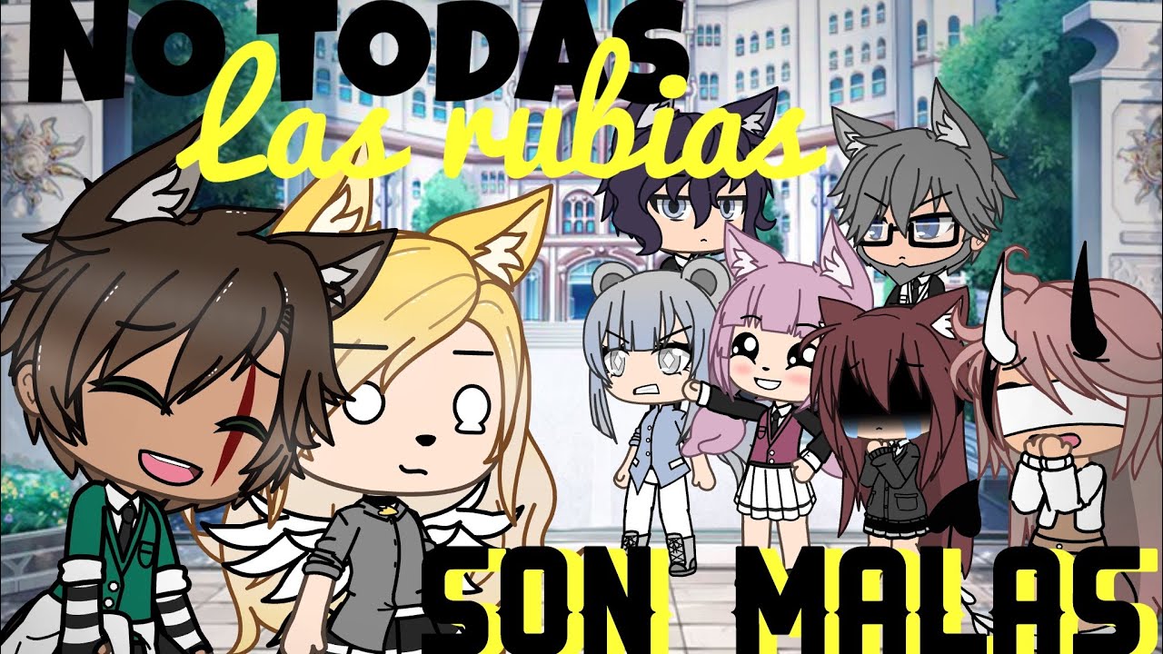 Si yo estuviera en... 🌹No todas las rubias son malas🌹 // Historia de gacha life // Lula .L