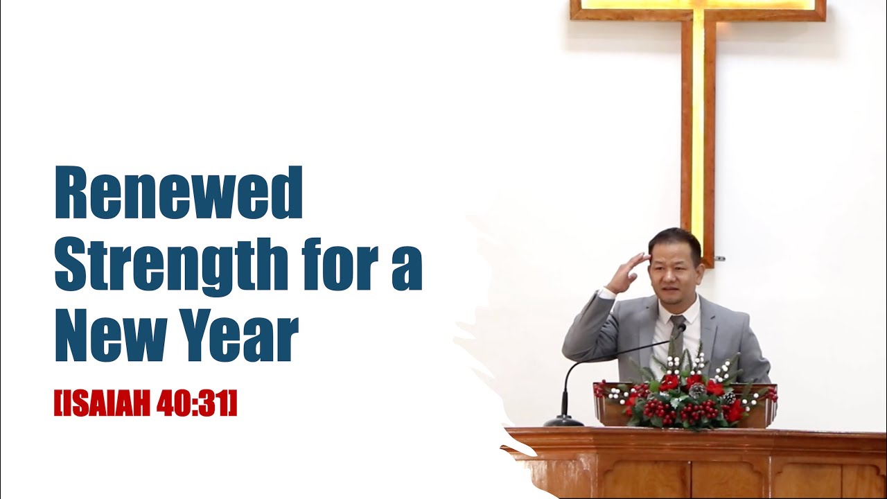 ASUNG P. KHAPAI: Renewed Strength for a New Year [Isaiah 40:31]