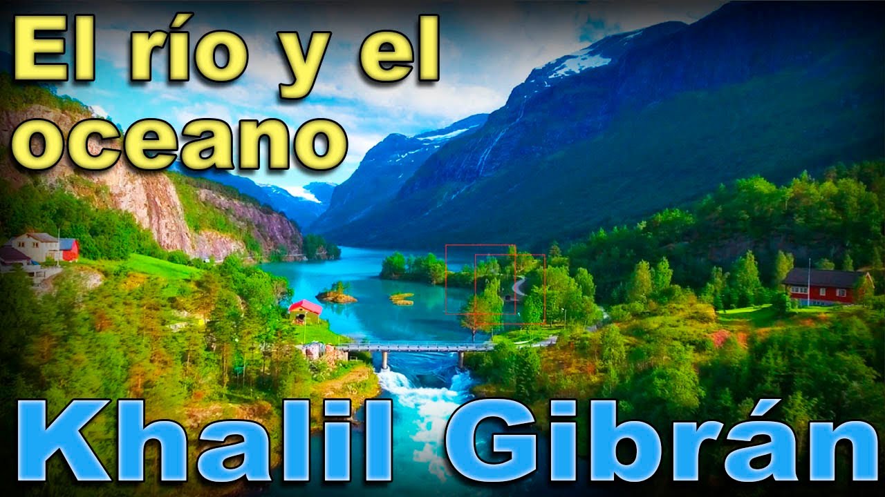 ESTE CUENTO TE HARÁ EL DIA! - El rio y el oceano -  KHALIL GIBRAN - Narrado por FENETÉ