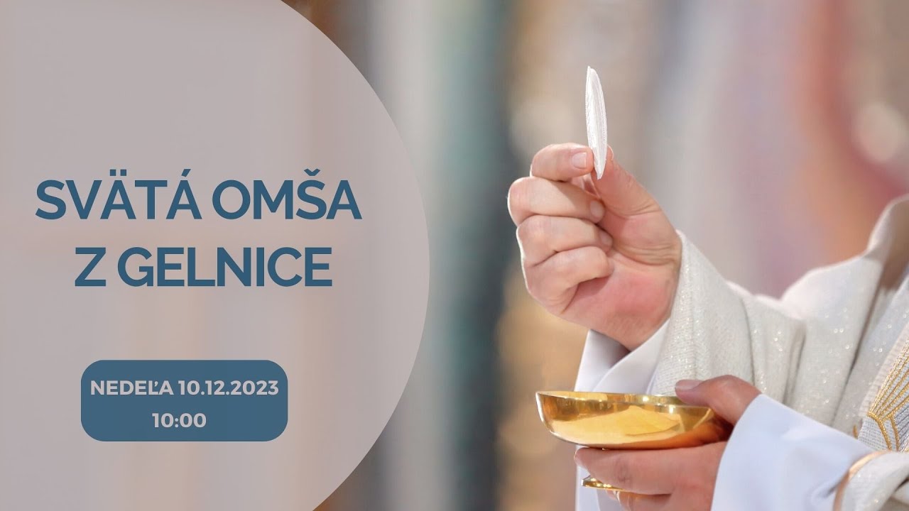 PRIAMY PRENOS SVÄTEJ OMŠE Z GELNICE – Nedeľa 10. 12. 2023