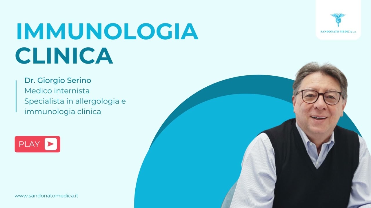 Immunologia clinica: di cosa si tratta? - Dr. Giorgio Serino - Sandonato Medica