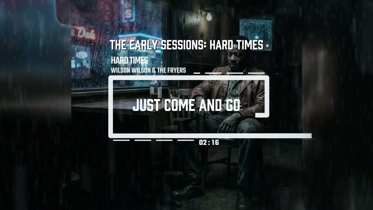 Hard Times - Wilson Wilson & The Fryers