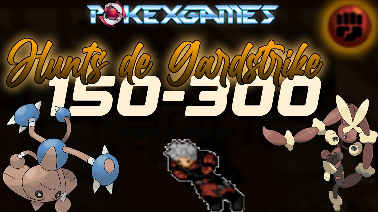 [PxG] Pokexgames - Todas as hunts de GARDESTRIKE 150 ao 300