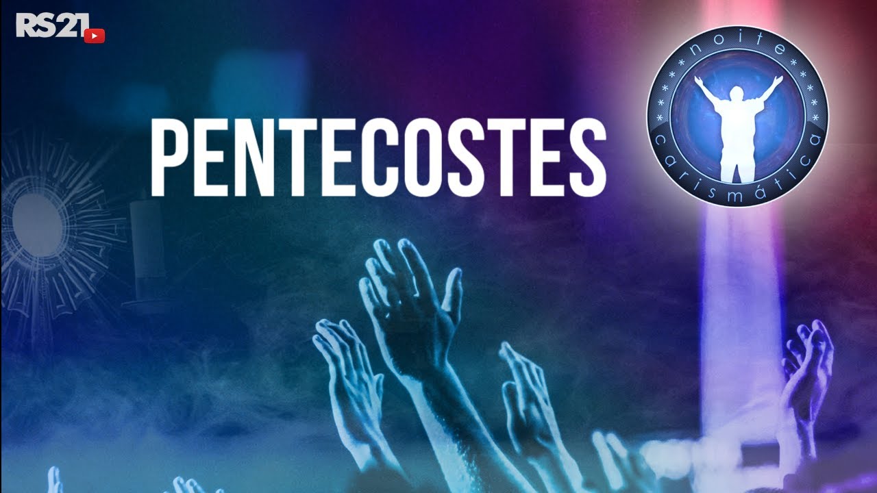 Noite Carismática l Pentecostes l Rede Século 21